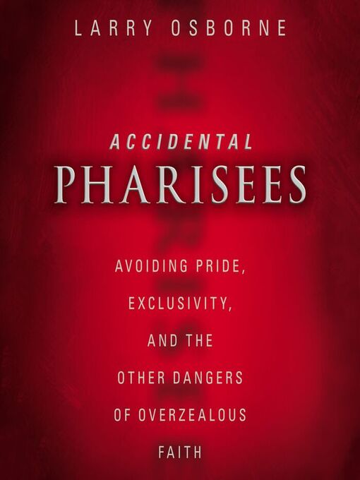 Title details for Accidental Pharisees by Larry Osborne - Wait list